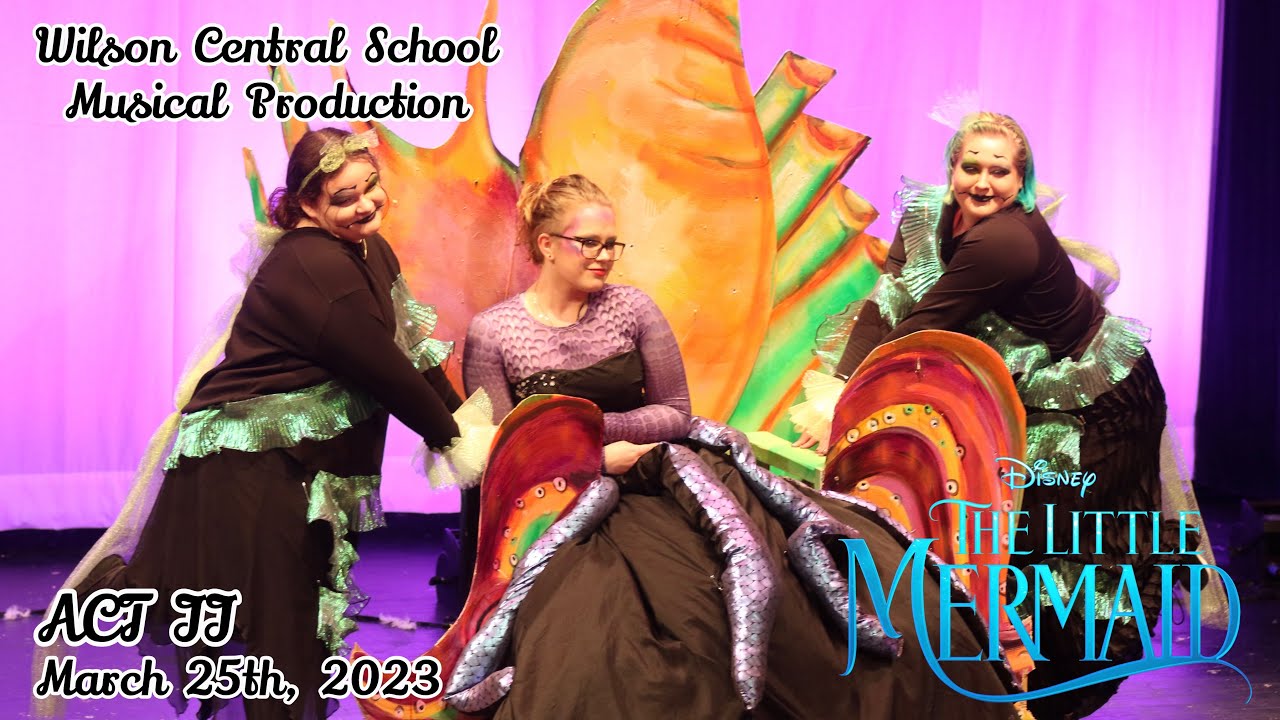 Disney's The Little Mermaid - Act 2 (Wilson Central School Musical Production)