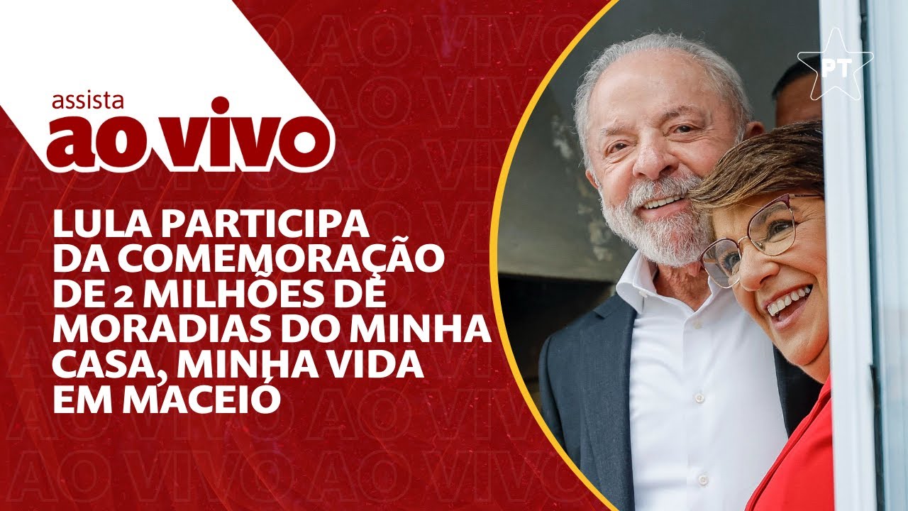Lula participa da comemoração de 2 milhões de moradias do Minha Casa Minha Vida em Maceió