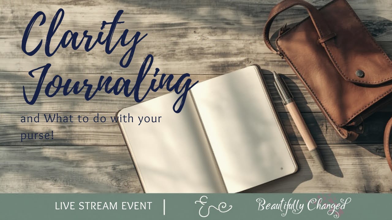 Clarity Journal Questions and What to do with Your Purse