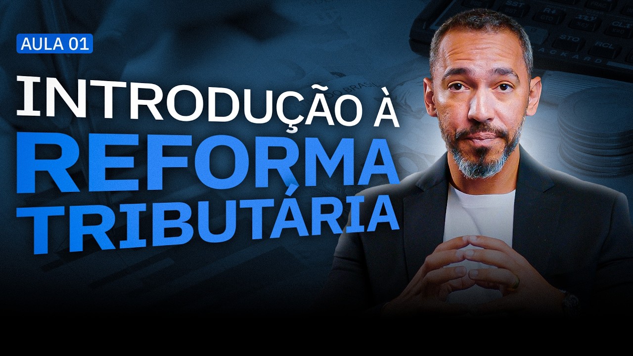 Reforma Tributária: Como o Novo Sistema Afeta a sua Empresa | Aula 01