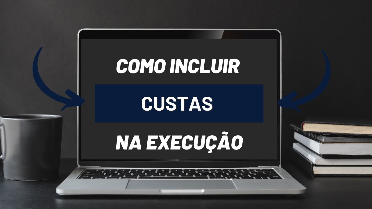 Como incluir custas na execução ou no cumprimento de sentença