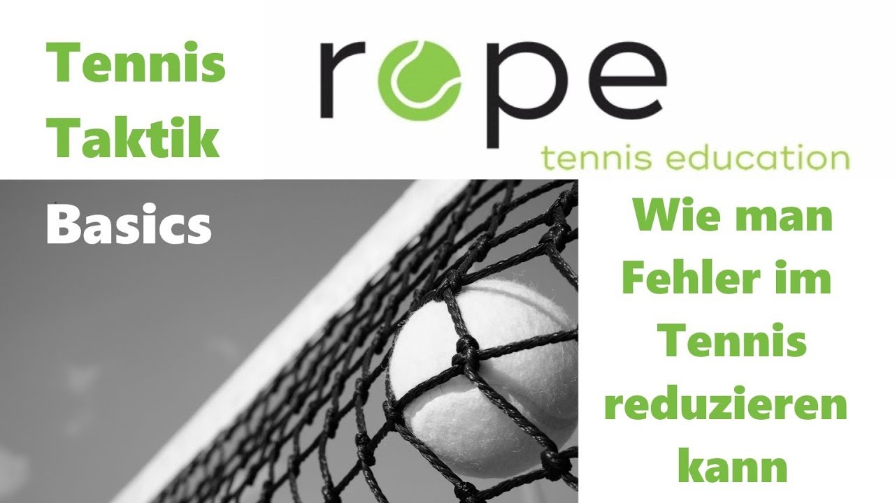 Tennis Taktik Basics - Teil 5 - Wie man Fehler im Tennis reduzieren kann