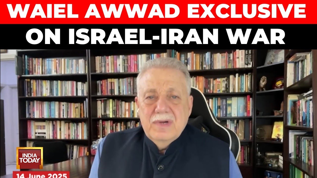 Israel-Iran War: Political Analyst Waiel Awwad Warns of Regional War and Global Impact | India Today