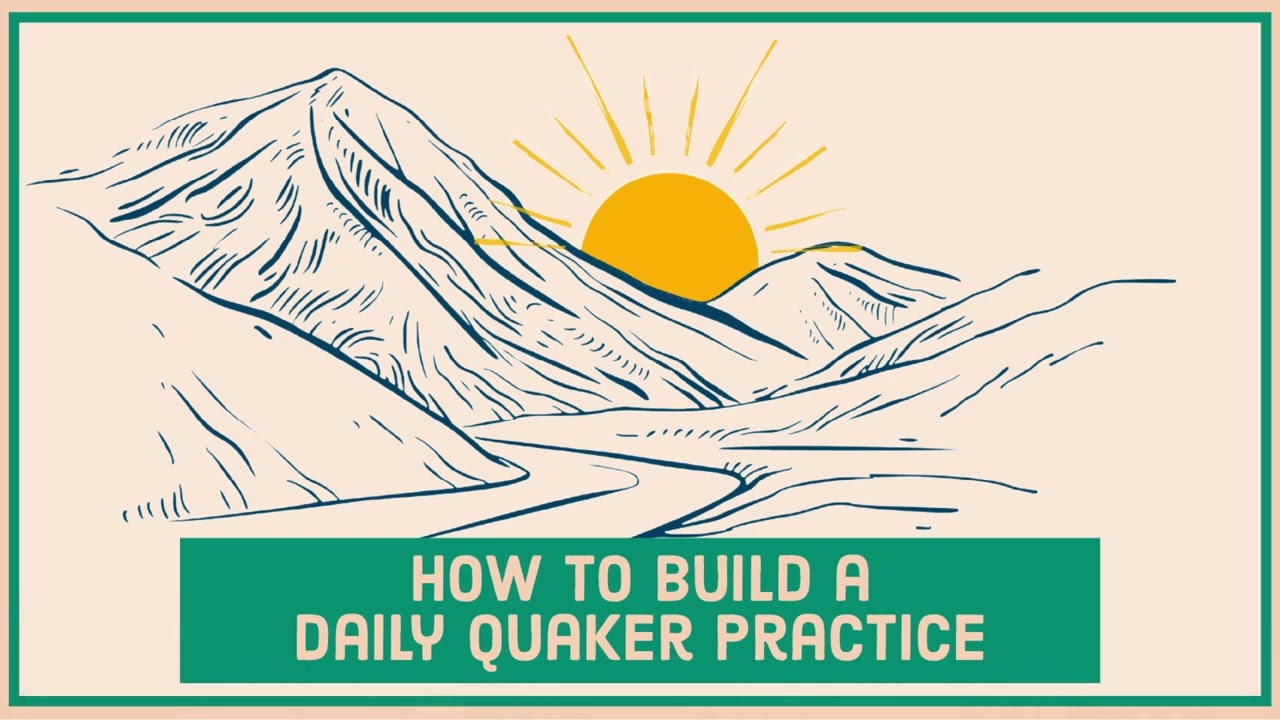 How to Build a Daily Quaker Practice