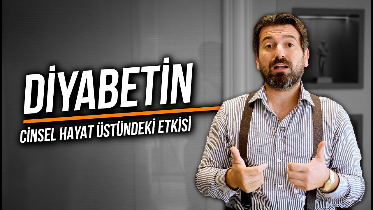 ŞEKER HASTALIĞI CİNSELLİĞİ BİTİRİYOR MU?
