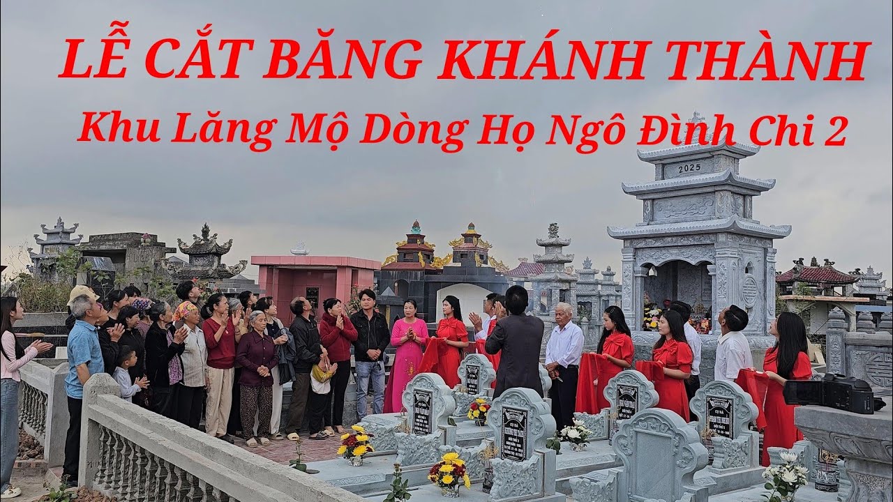 LỄ CẮT BĂNG KHÁNH THÀNH LĂNG MỘ DÒNG HỌ NGÔ ĐÌNH CHI 2 THÔN NGŨ ĐÔNG 