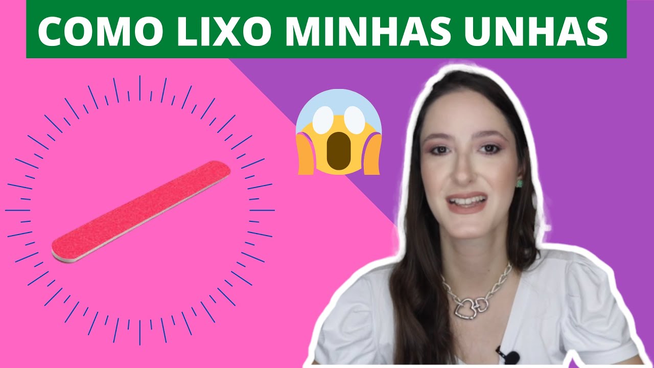 Como LIXO minhas UNHAS? Várias dicas...