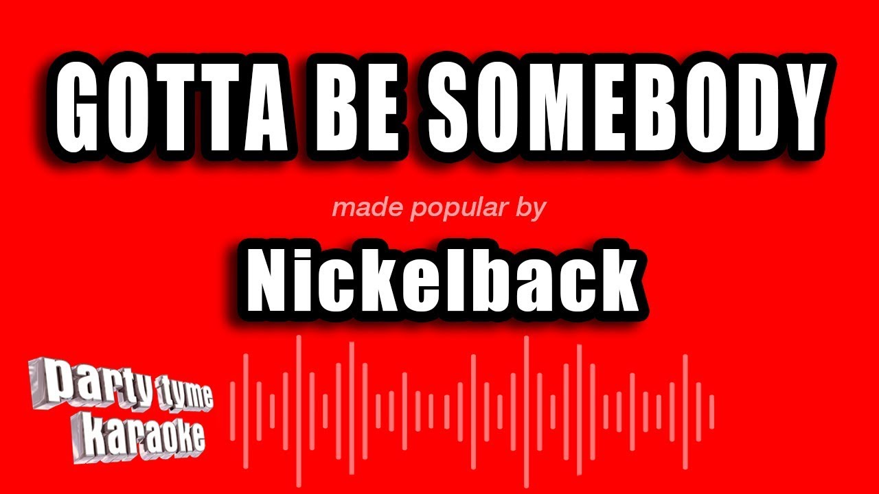 Nickelback - Gotta Be Somebody (Karaoke Version)