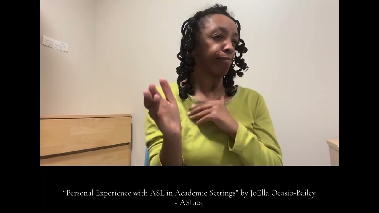 “Personal Experience with ASL in Academic Settings Settings” by JoElla Ocasio-Bailey - ASL125 