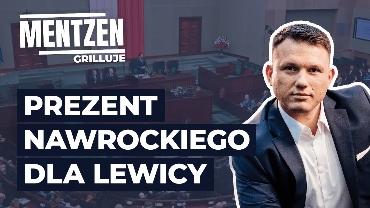 MENTZEN GRILLUJE #86: Prezent Nawrockiego dla lewicy