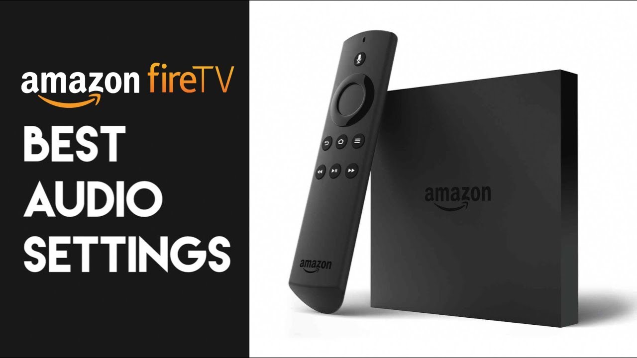 Amazon Fire TV Audio Settings for Soundbar and Sound System