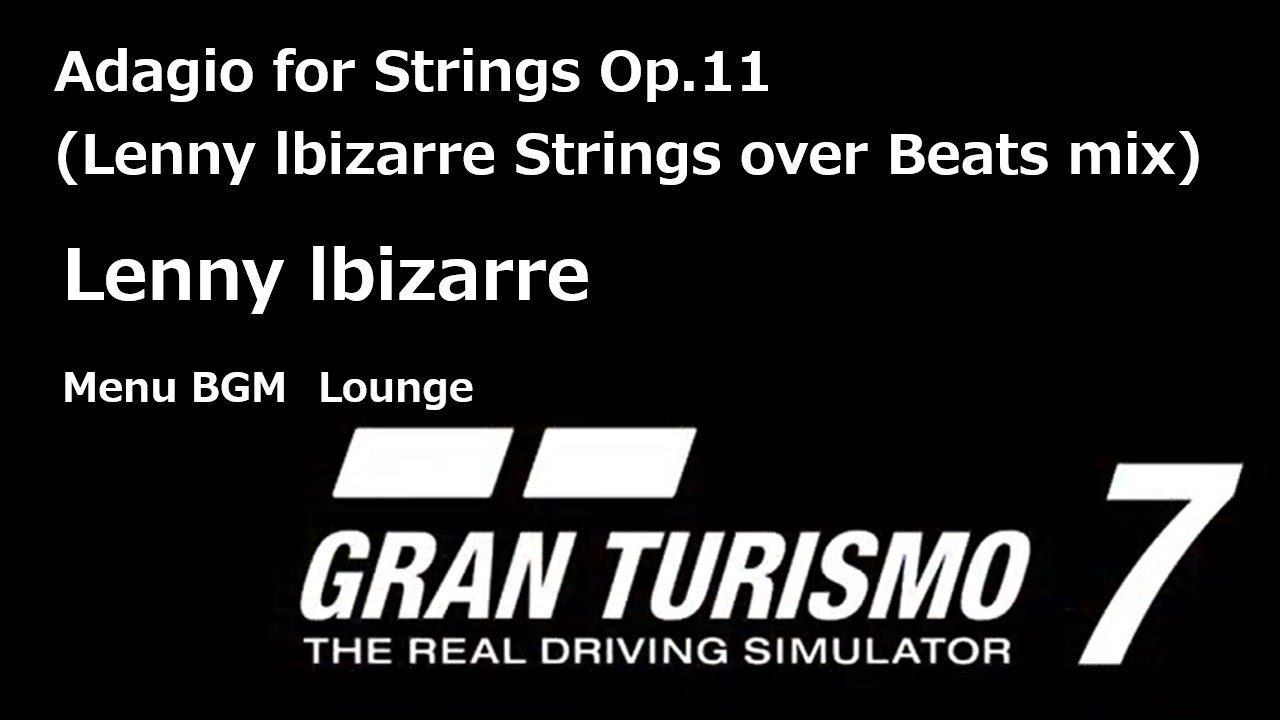 【GT7】【BGM】Adagio for Strings Op 11 Lenny lbizarre Strings over Beats mix