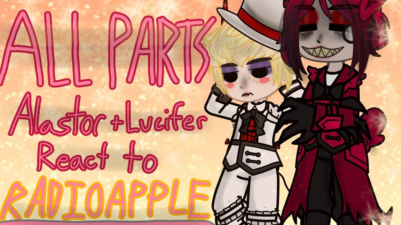 (ALL PARTS‼️) Alastor and Lucifer react to RADIOAPPLE) // Hazbin Hotel react // Radiosilence// 🍎+📻‼️