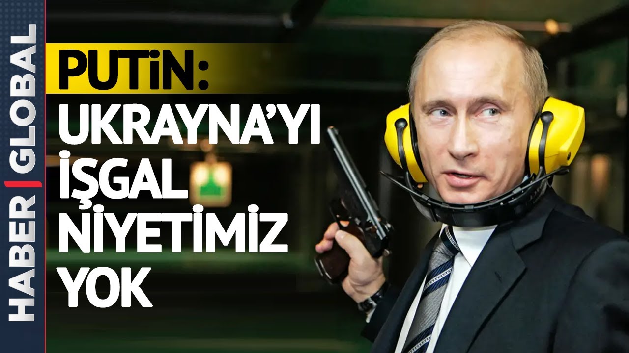 Putin: Ukrayna'yı İşgal Niyetimiz Yok
