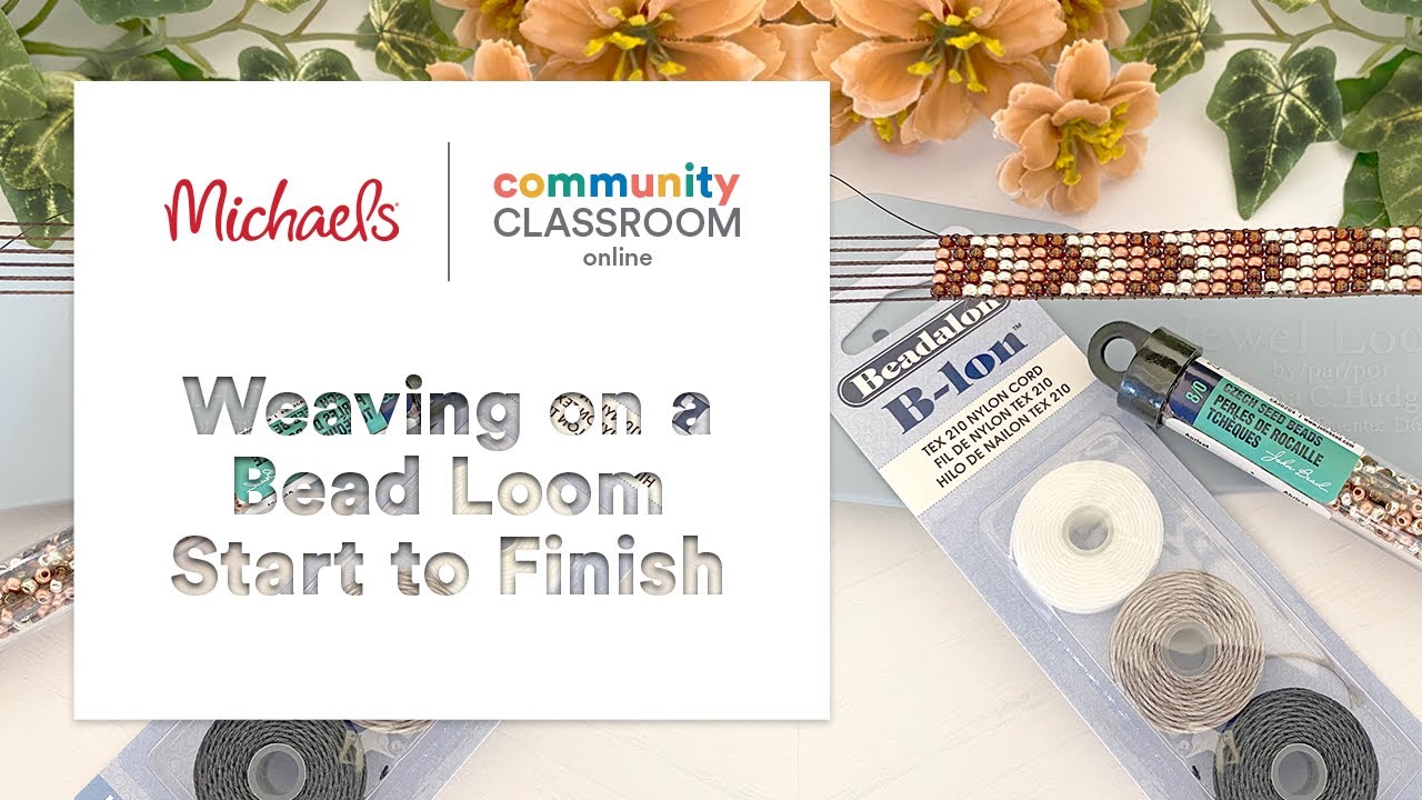 Online Class: Weaving On A Bead Loom Start To Finish | Michaels