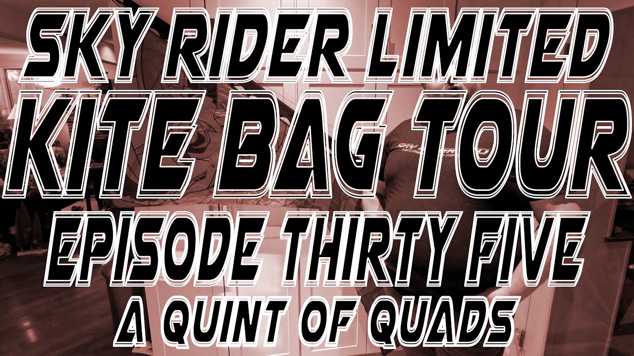Kite Bag Tour Episode 35: A Quint of Quads | Sky Rider Limited