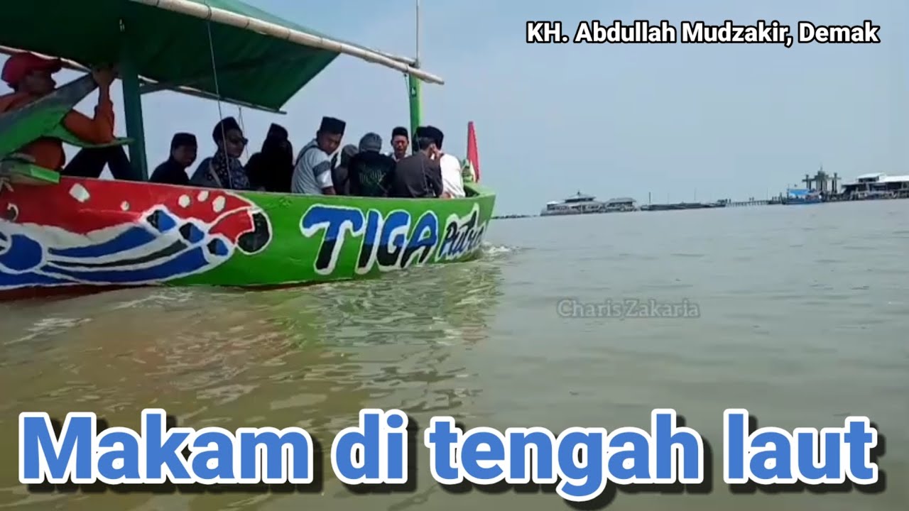 Makam di tengah laut ; KH. Abdullah Mudzakir.