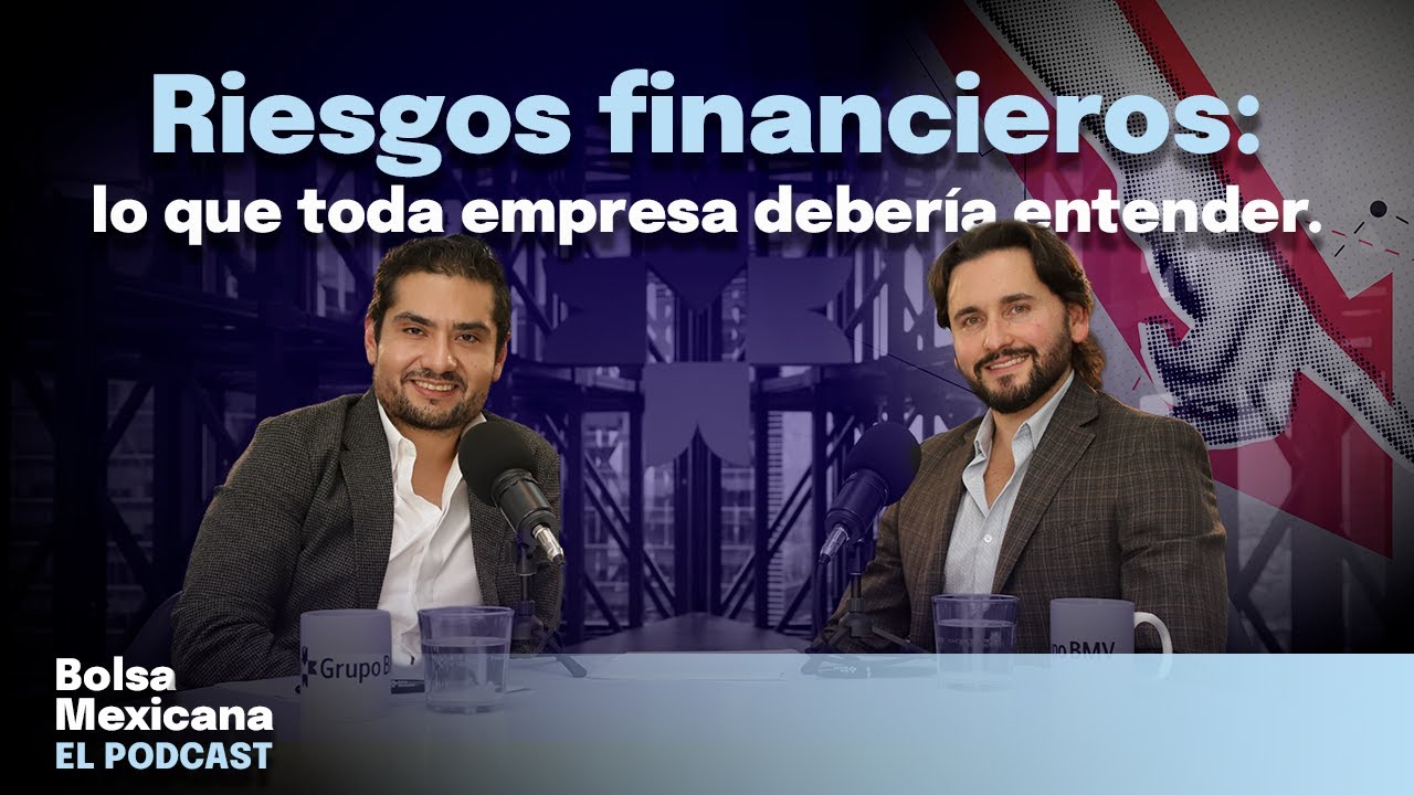 Riesgos financieros: lo que toda empresa debería entender | Bolsa Mexicana, el Podcast