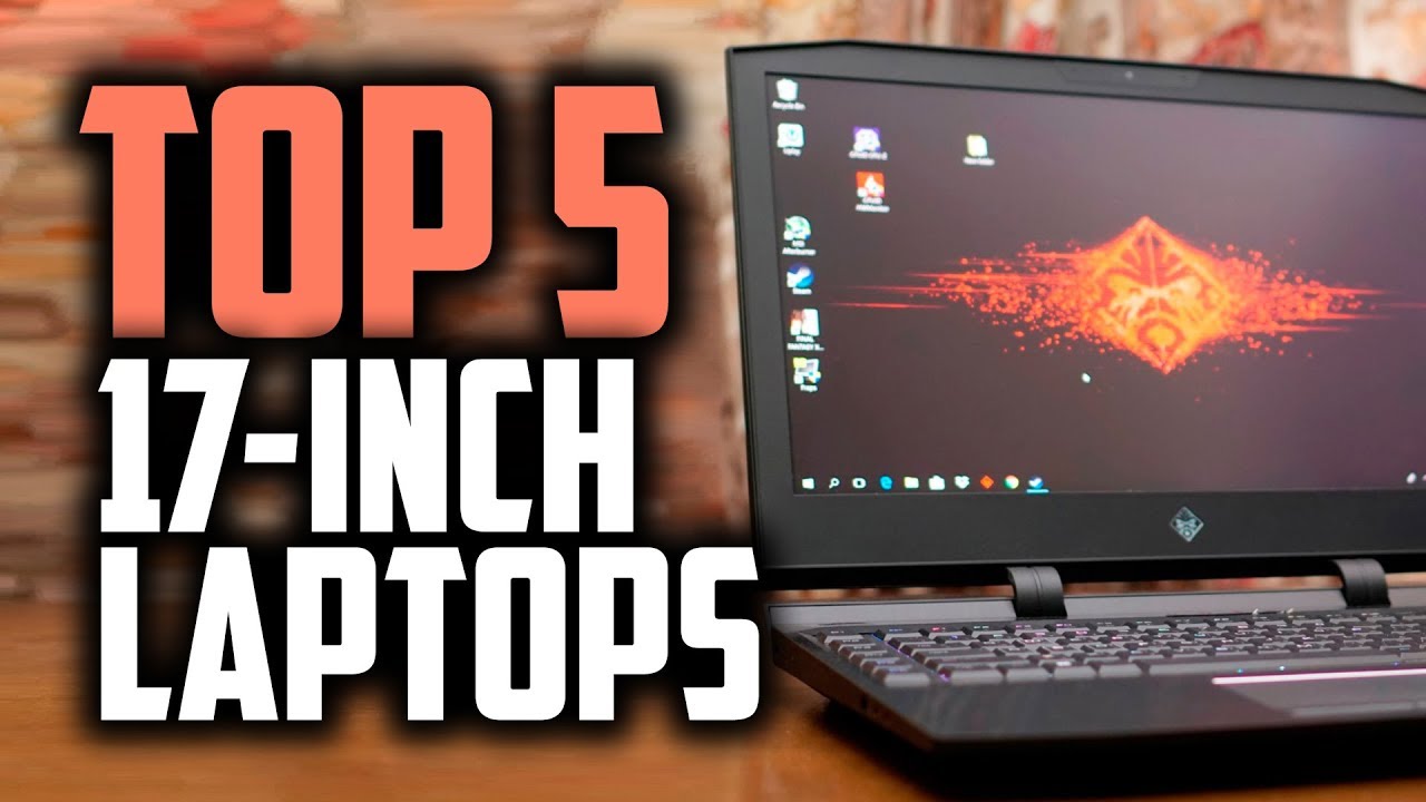 Best 17-Inch Laptops - For People That Like Larger Screens
