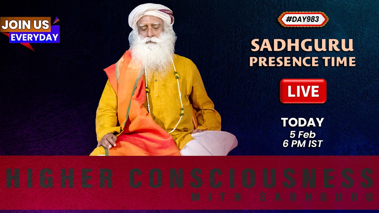 🔴LIVE | Sadhguru Presence Time | HIGHER CONSCIOUSNESS | 6 PM | 5 Feb | Isha Yoga Center | #Day983