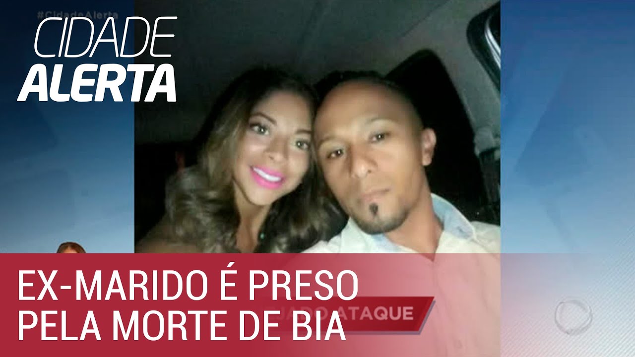 Caso Bia: ex-marido e amigo são presos suspeitos do assassinato
