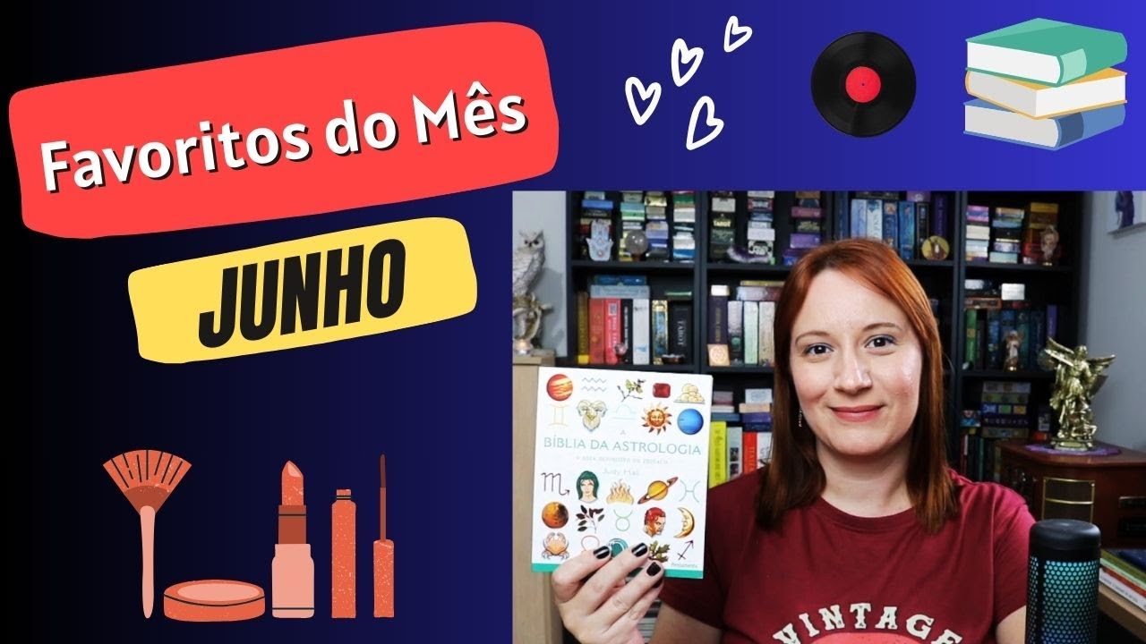Favoritos do Mês de JUNHO - Livros, Decks, Cabelo e Maquiagem