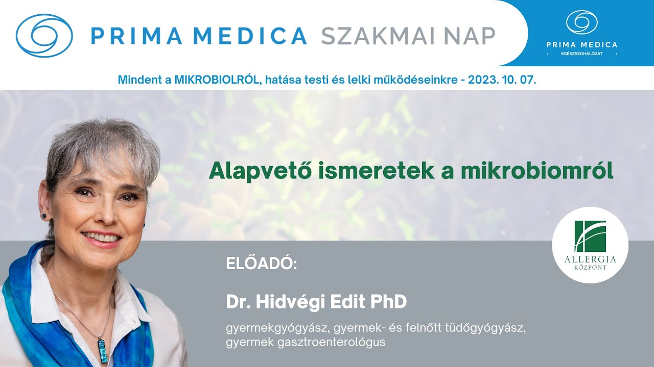 PRIMA MEDICA SZAKMAI NAP I ALAPVETŐ ISMERETEK A MIKROBIOMRÓL - DR. HIDVÉGI EDIT PHD