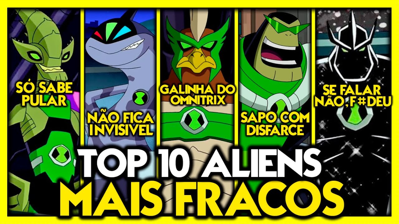 TOP 10 ALIENS MAIS FRACOS DE BEN 10!!!