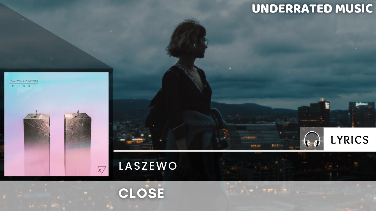 Łaszewo - Close Ft. Playyard (Lyrics)