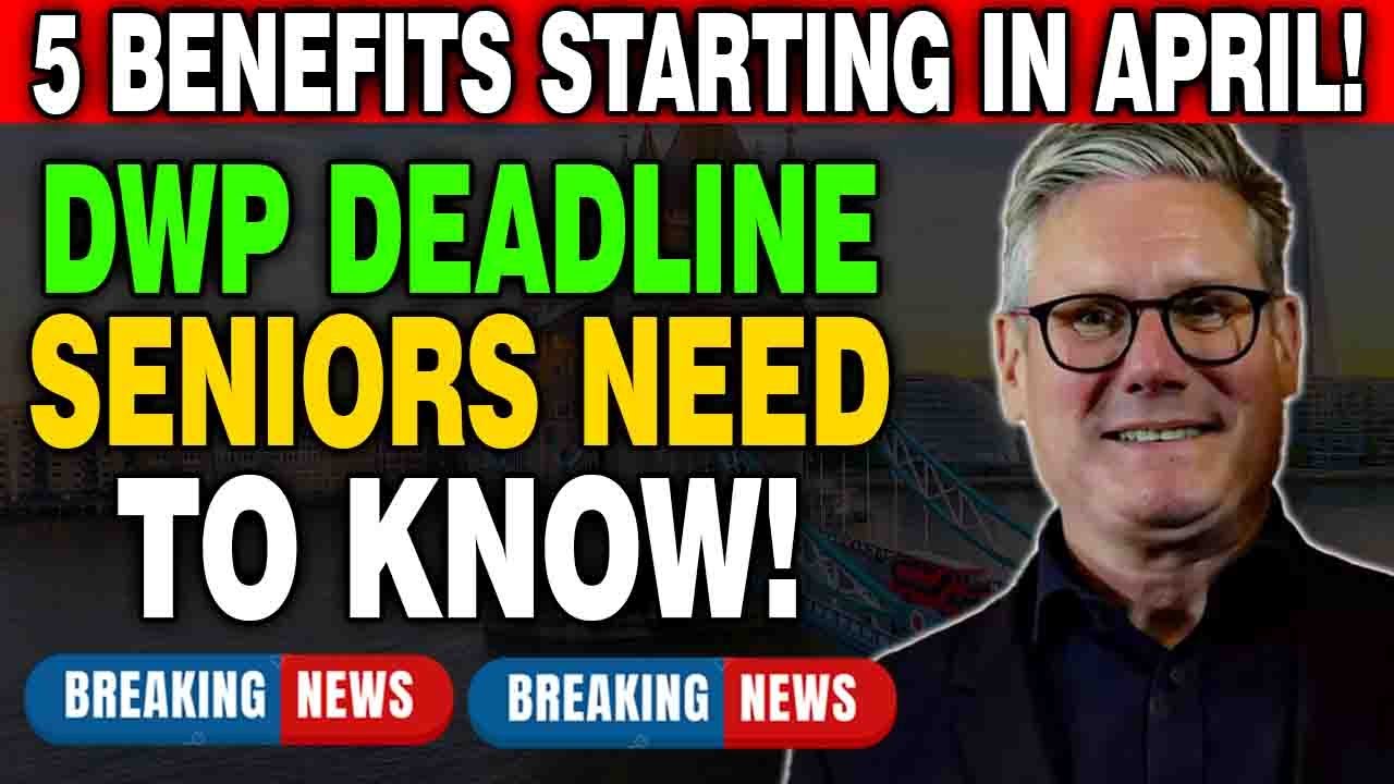 🚨 DWP Deadline: 5 Benefits Ending in April &ndash; Urgent Update for Seniors!