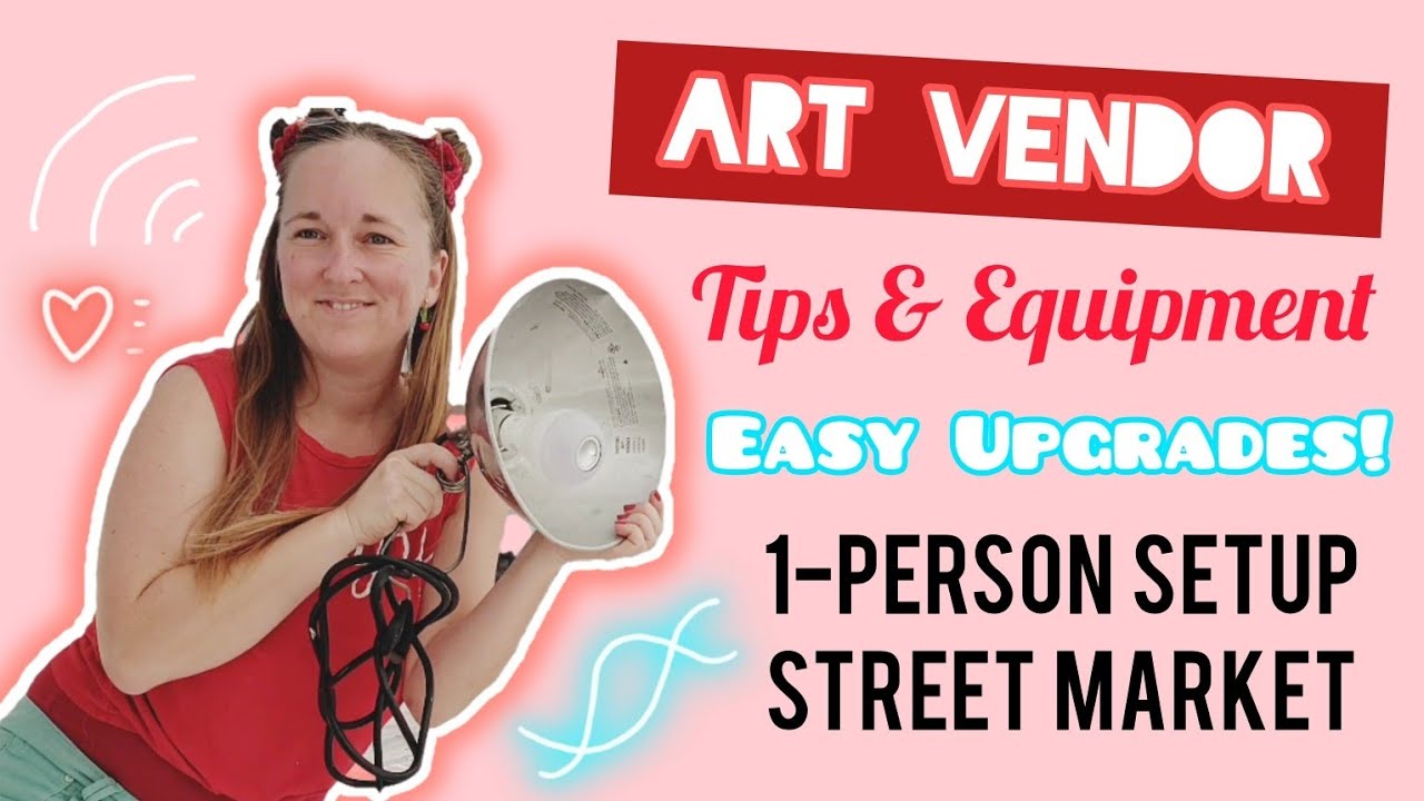 Art Booth Display Ideas, Equipment, Tips & Tricks for Vendor Market & Festivals