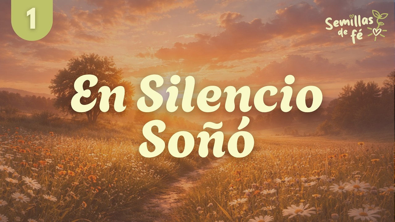 En silencio soñó - Semillas de Fé