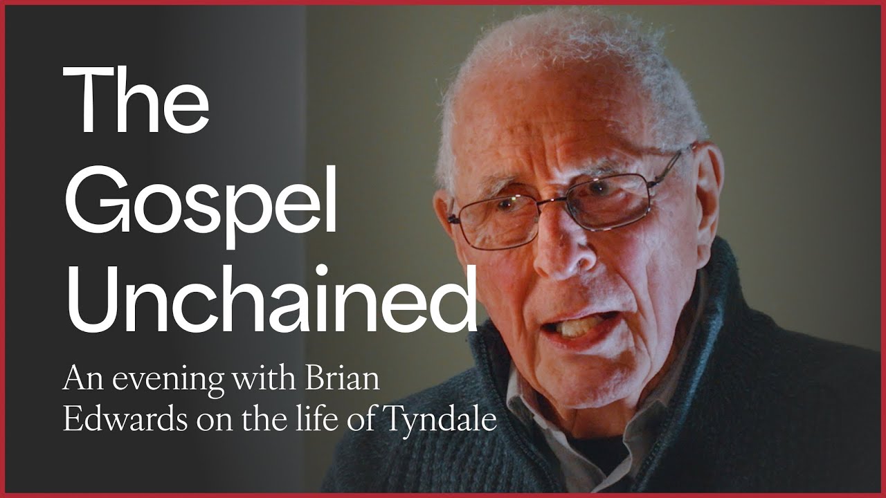 William Tyndale: The Gospel Unchained | Brian Edwards on the Life of William Tyndale