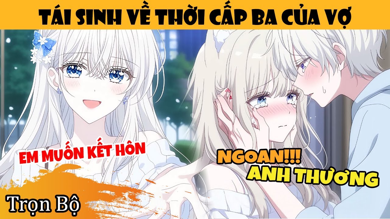 Trọn Bộ | T&aacute;i Sinh Quay Về Thời Cấp Ba Của Vợ, T&ocirc;i Quyết T&acirc;m Chỉ L&agrave;m Kẻ Đứng Ngo&agrave;i Y&ecirc;n Lặng Quan S&aacute;t
