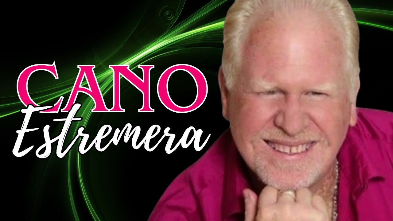 🇵🇷 CANO ESTREMERA Mix - Te Amaré, Amame en Camara Lenta, A Mi