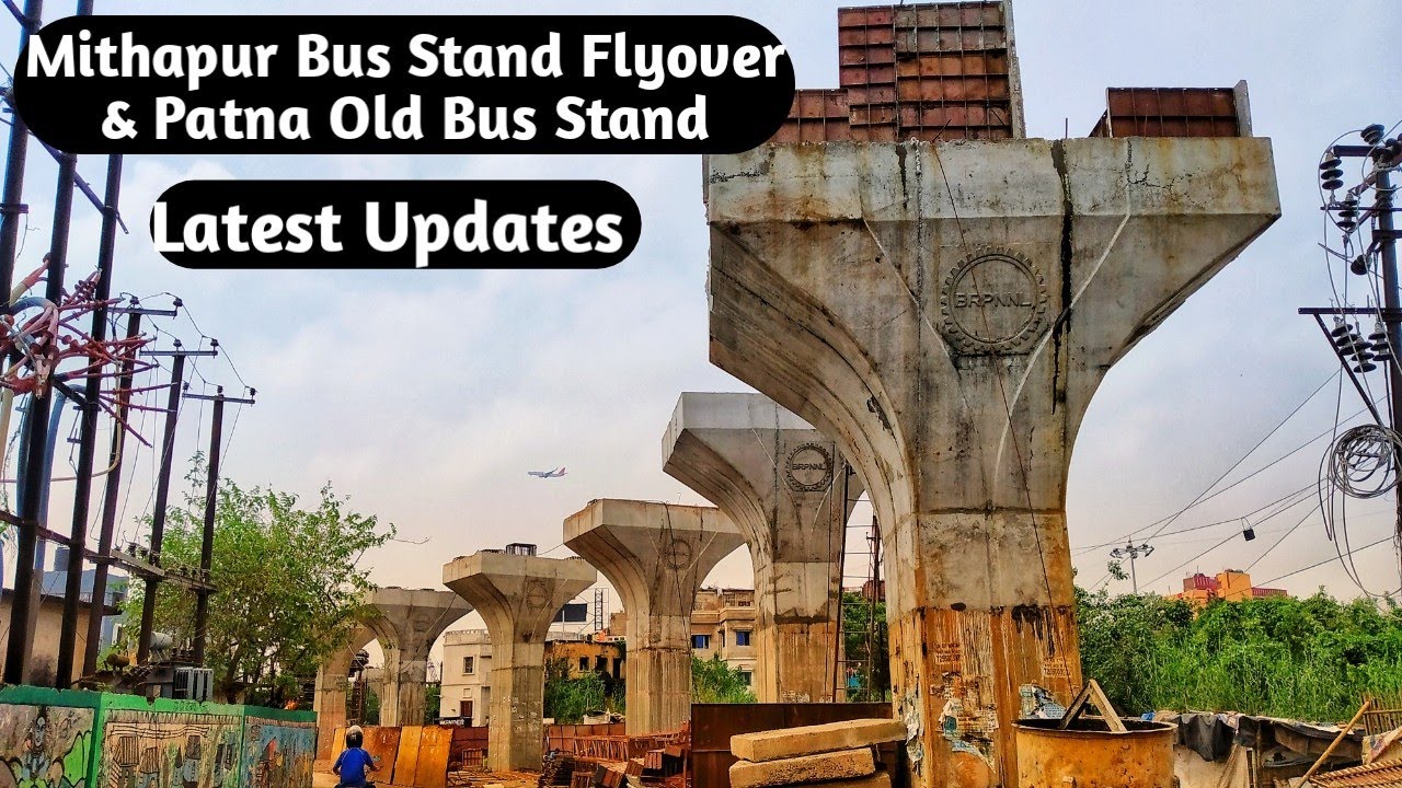 Mithapur Bus Stand Flyover & Patna Old Bus Stand | Latest Updates |