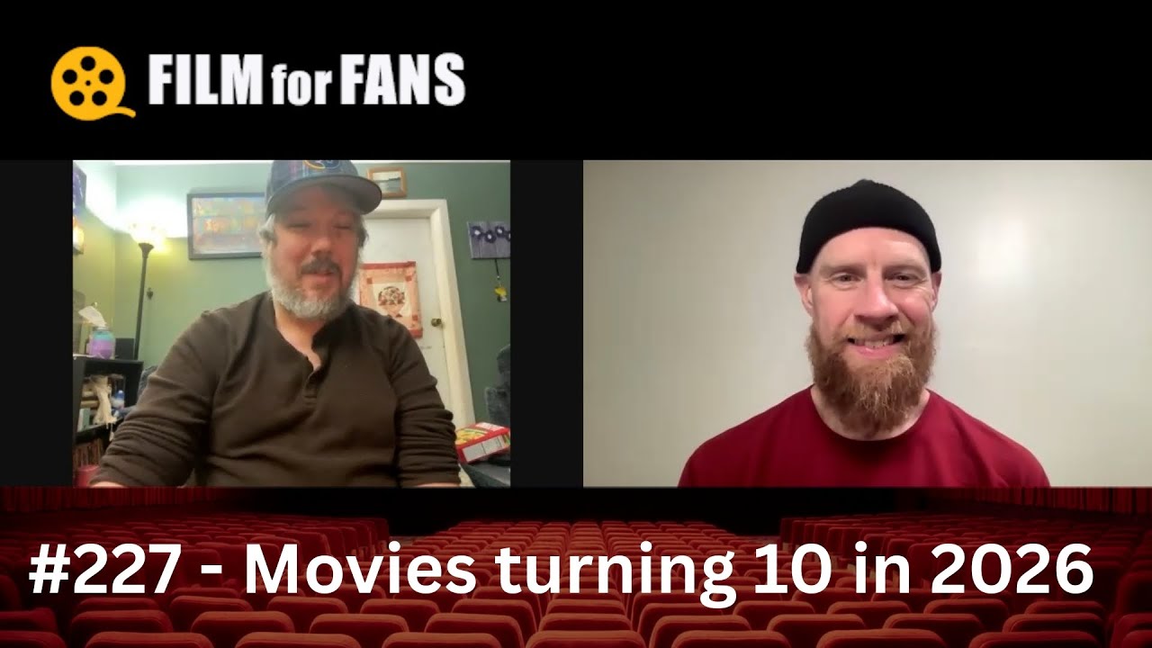 Film for Fans #227 - Movies Turning 10 in 2026