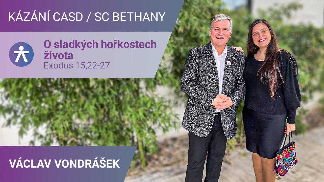 Václav Vondrášek - O sladkých hořkostech života / Kázání v SC Bethany - 25.11.2023