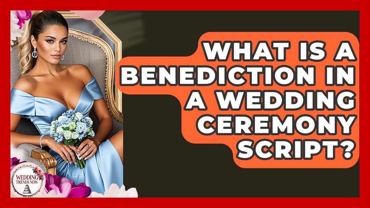 What Is A Benediction In A Wedding Ceremony Script? - Wedding Trends Now