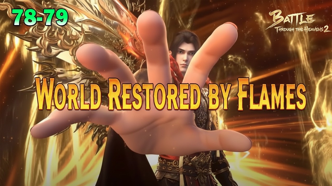 BTTH 2 - Part 78 - 79 | Xiao Yan Returns After 2.5 Years&hellip; Now a Pseudo Heaven Sovereign?!