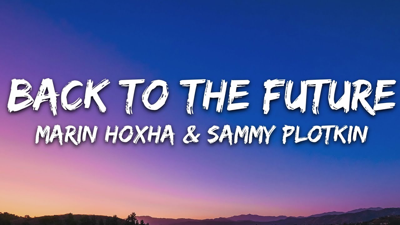 Marin Hoxha & Sammy Plotkin - Back To The Future (Lyrics) [7clouds Release]