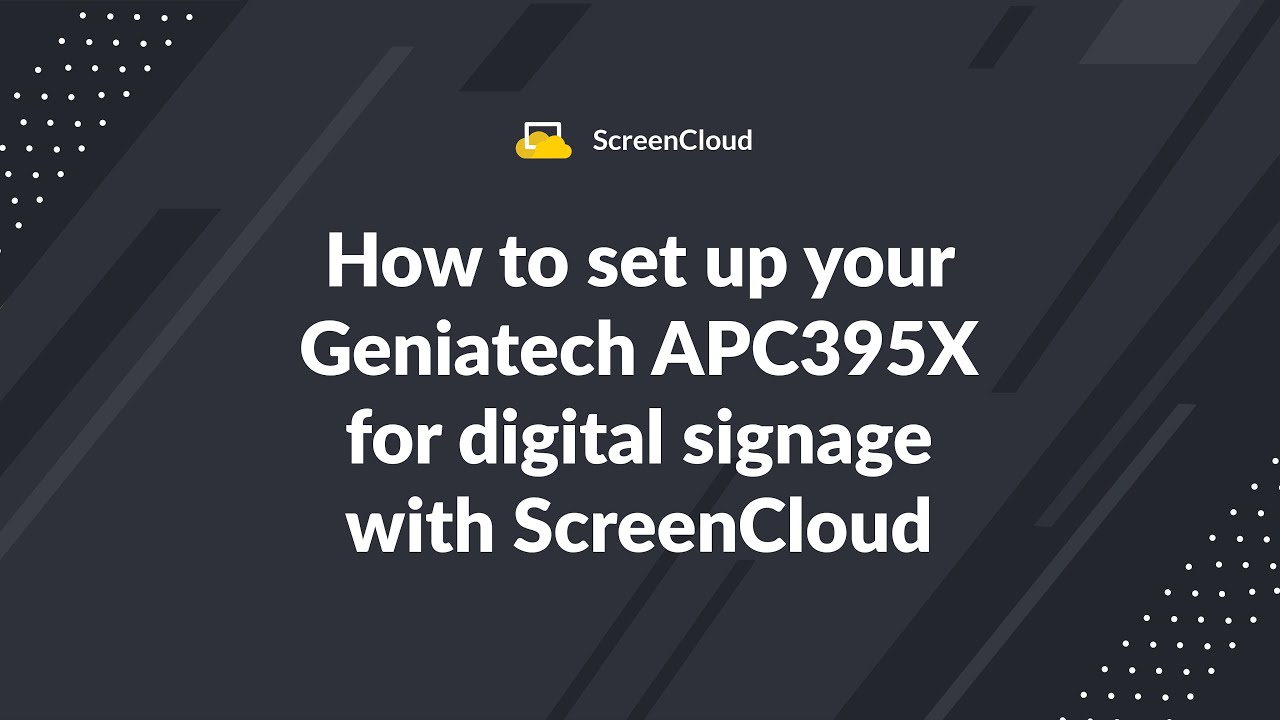 How to set up your Geniatech APC395X to power digital signage screens with ScreenCloud