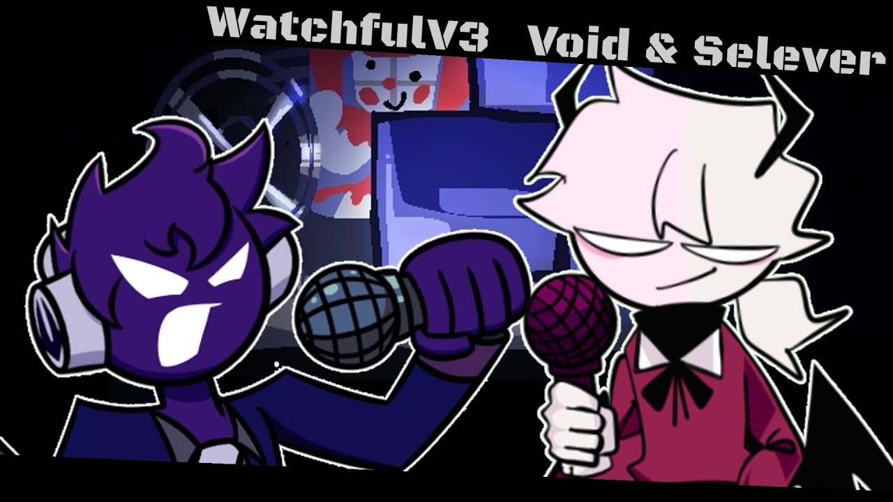 Watchful V3 but Void vs Selever sing it | FNF cover