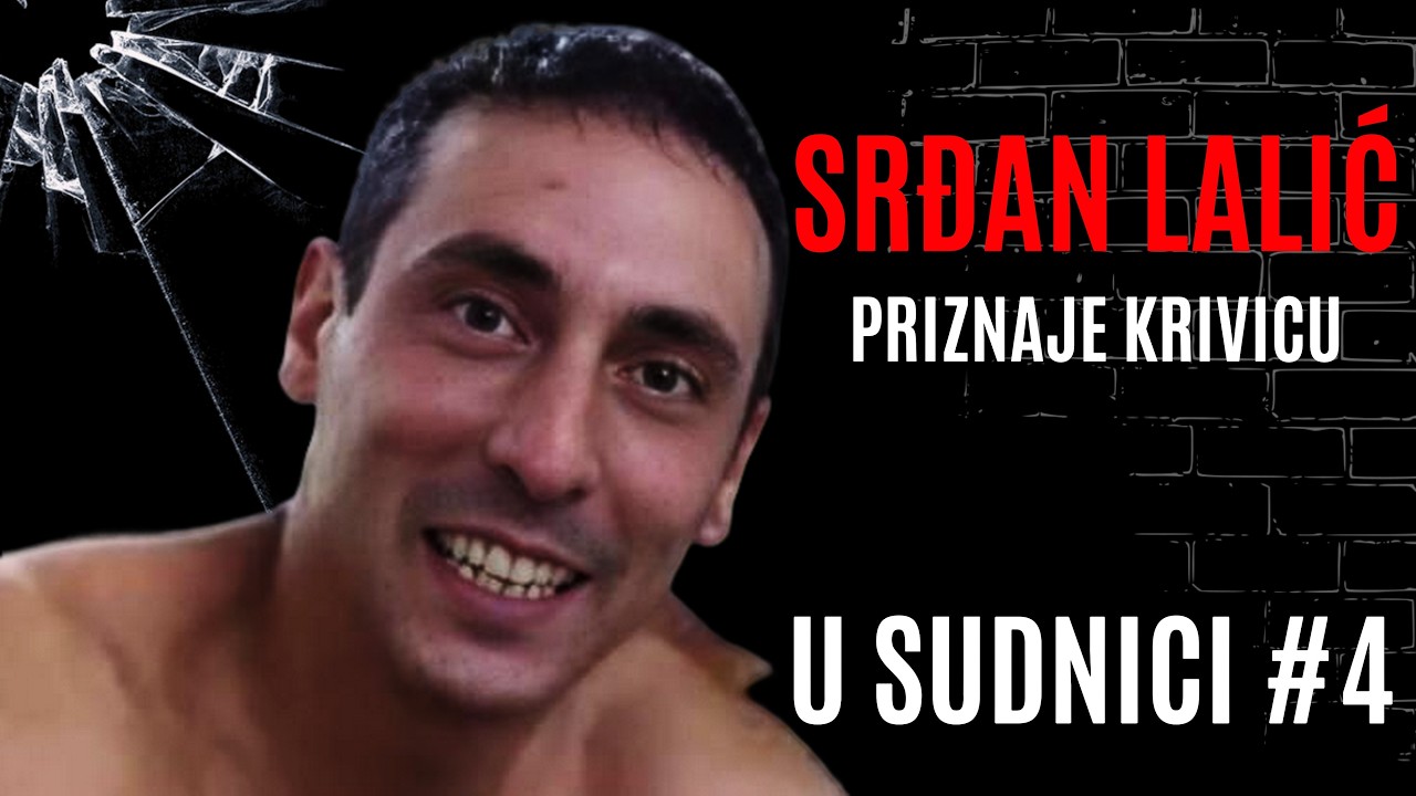 U SUDNICI #4 - Srđan Lalić PRIZNAJE KRIVICU