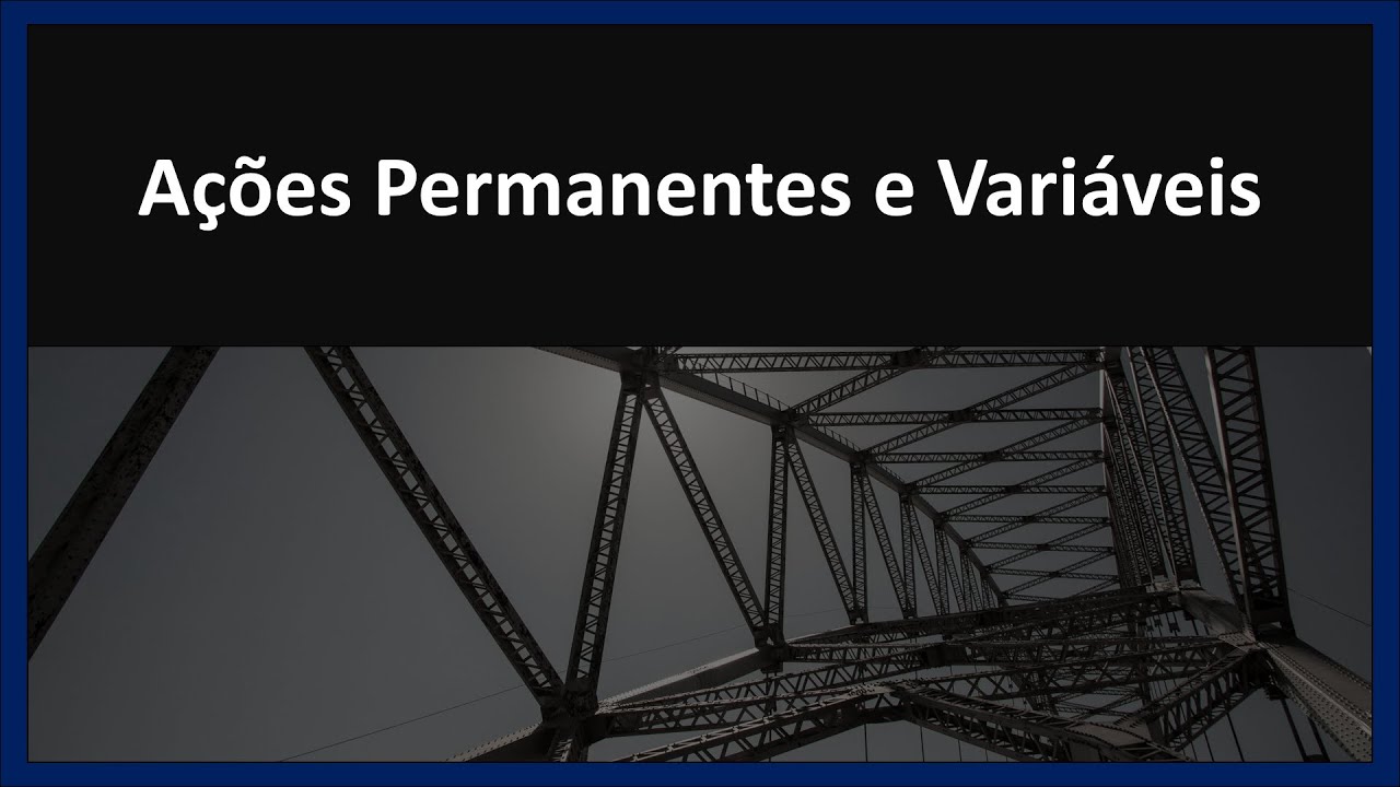 Método dos Estados Limites - Ações Permanentes e Variáveis