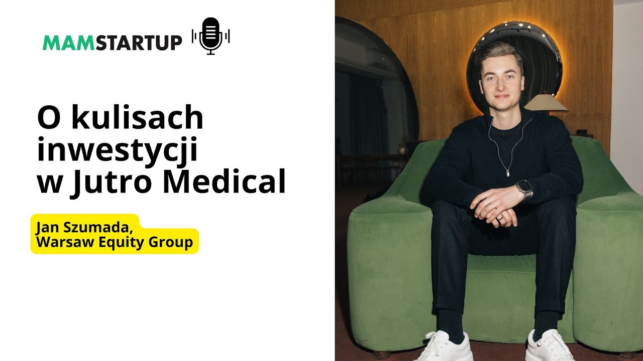 O kulisach inwestycji w Jutro Medical - Jan Szumada (Warsaw Equity Group)