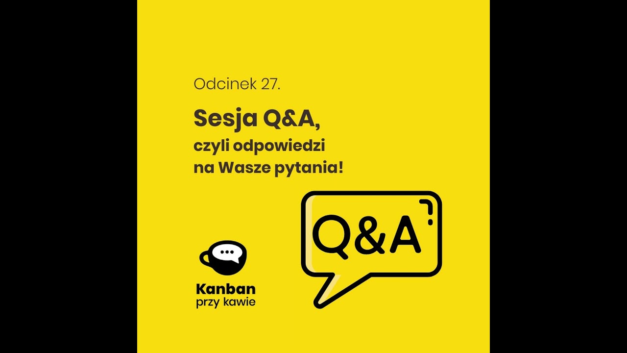 27. - Sesja Q&A - odpowiedzi na wasze pytania