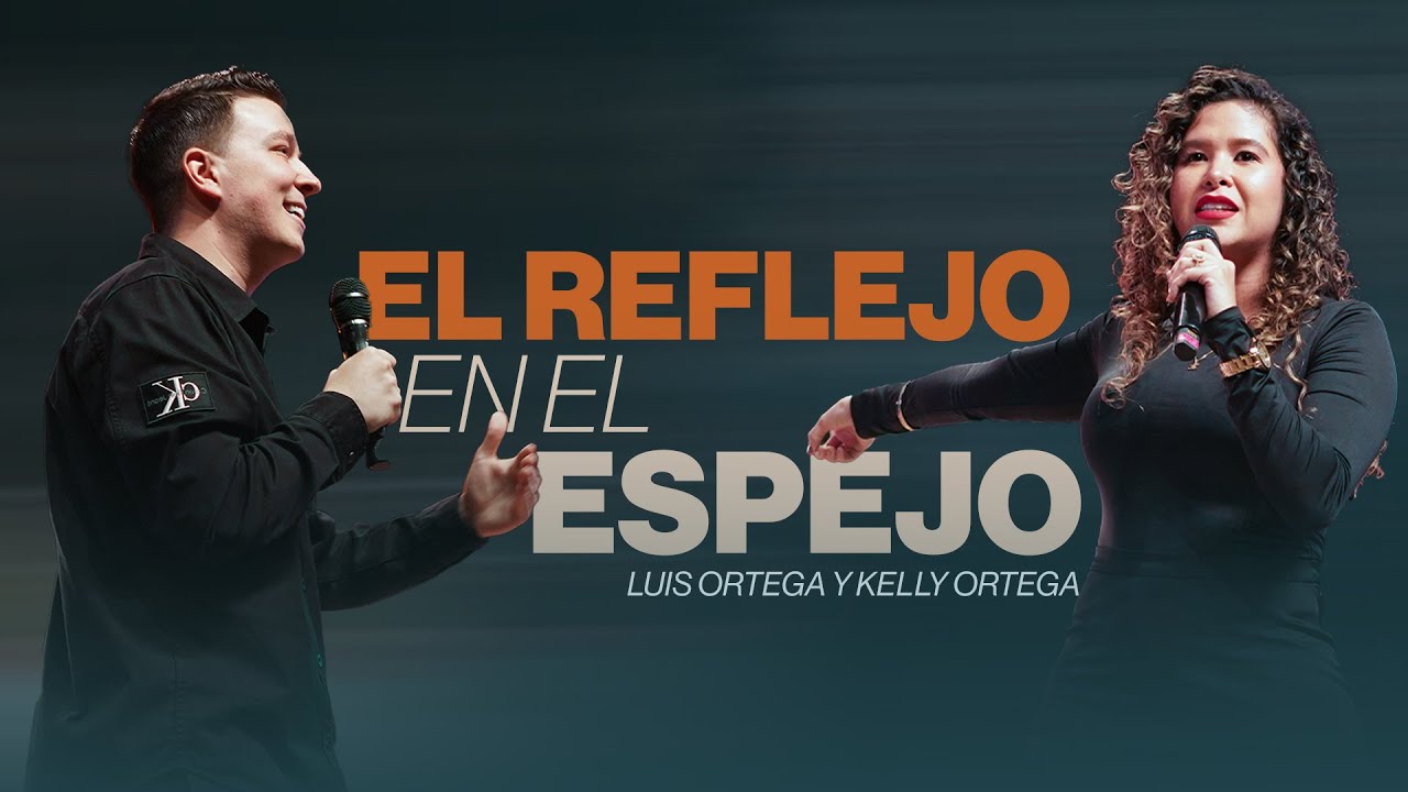 El Reflejo en el Espejo - Luis y Kelly Ortega - Misión Paz