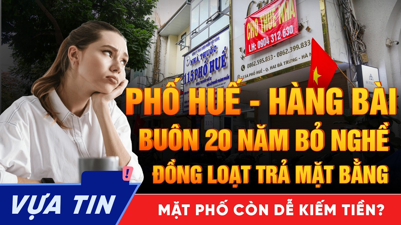 Phố Huế - Hàng Bài buôn bán 20 năm giờ trắng tay, Góc Khuất Kinh Tế Trung Tâm Hà Nội