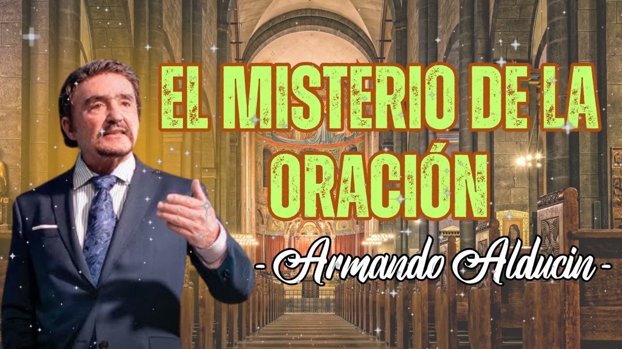 EL MISTERIO DE LA ORACIÓN No. 1 - Dr. Armando Alducin